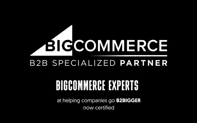 BigCommerce Experts
at helping companies go B2BIGGER.
Now certified.